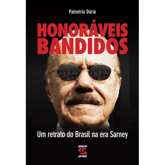 Honoráveis bandidos, retrato do Brasil na era de Sarney, Palmério Dória, Geração editorial Foto 1