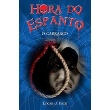 Hora Do Espanto O Carrasco: Hora Do Espanto O Carrasco, De J. Hyde, Edgar. Editora Ciranda Cultural, Capa Mole, Edição 1 Em Português Foto mini 1