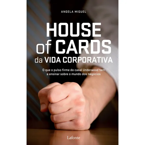 House Of Cards da Vida corporativa, de Miguel, Angela. Editorial Editora Lafonte Ltda, capa mole em português, 2017 Foto 1