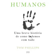 Humanos: Uma Breve Hist贸ria De Como F*demos Com Tudo Foto mini 1