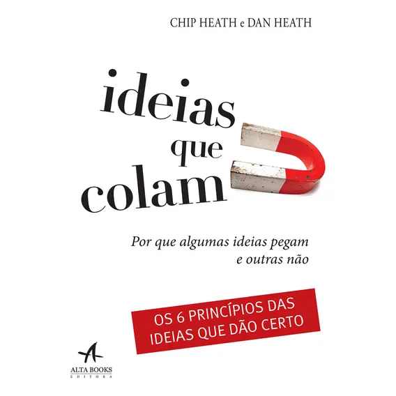 Ideias que colam: por que algumas ideias pegam e outras não - Editora Alta Books Foto 1