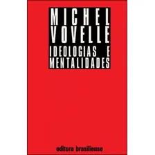 Ideologias E Mentalidades, De Vovelle, Michel. Editora Brasiliense, Capa Mole, Edição 1ª Edição - 1991 Em Português Foto mini 1