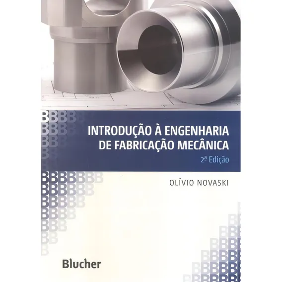 Introducao A Engenharia De Fabricacao Mecanica - 2ª Ed Foto 1