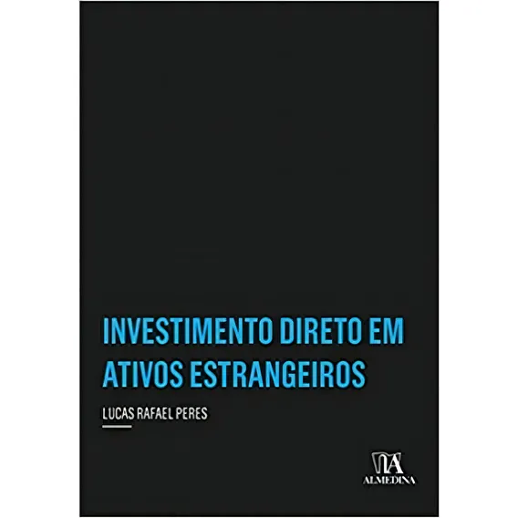 Investimento Direto Em Ativos Estrangeiros, De Peres. Editora Almedina Brasil, Capa Mole Em Português, 2022 Foto 1