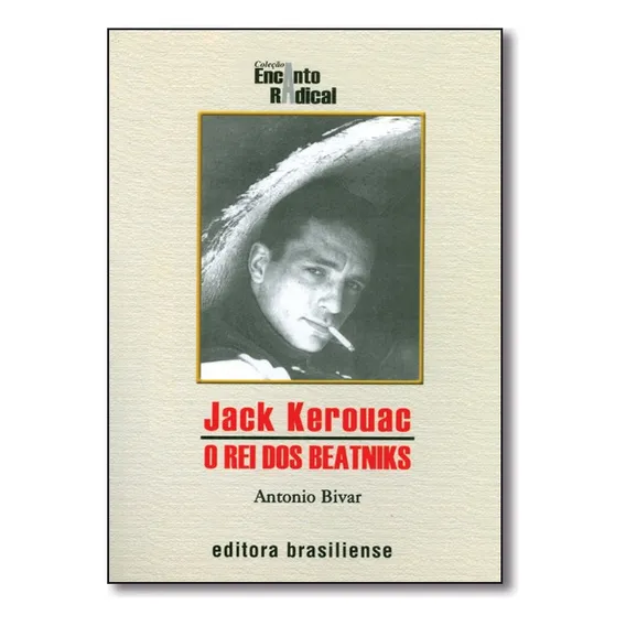 Jack Kerouac: O Rei Dos Beatniks, De Antonio Bivar. Editora Brasiliense Em Português Foto 1