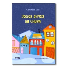 Jogos Depois Da Chuva, De Christina Dias. Editora Ftd (paradidaticos), Capa Mole Em Português Foto mini 1