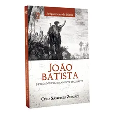 João Batista - O pregador politicamente incorreto, de Zibordi, Ciro Sanches. Editorial CPAD, capa mole em português, 2018 Foto mini 2
