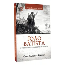 João Batista - O pregador politicamente incorreto, de Zibordi, Ciro Sanches. Editorial CPAD, capa mole em português, 2018 Foto mini 1