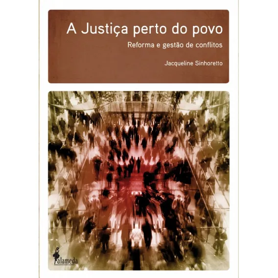 Justiça Perto Do Povo: Reforma E Gestão De Conflitos: Reforma E Gestão De Conflitos, De Jacqueline Sinhoretto., Vol. 1. Editorial Alameda Casa Editorial, Capa Dura Em Português Foto 1