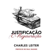 Justificação e Regeneração, de Leiter, Charles. Editorial Editora Fiel, capa mole em português, 2016 Foto mini 1