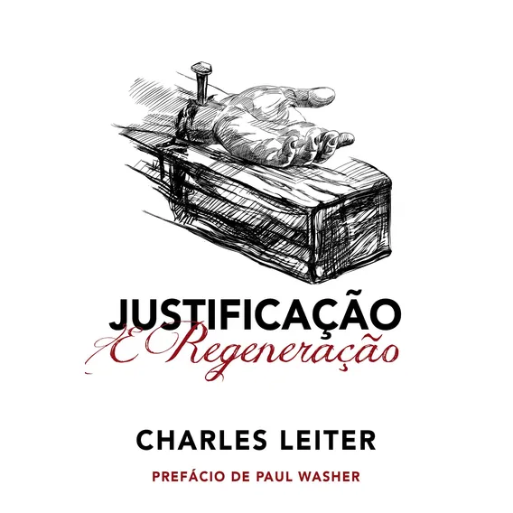 Justificação e Regeneração, de Leiter, Charles. Editorial Editora Fiel, capa mole em português, 2016 Foto 1