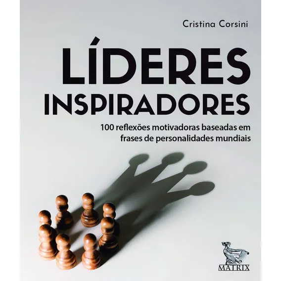 Líderes inspiradores: 100 reflexões motivadoras baseadas em frases de personalidades mundiais, de Corsini, Cristina. Editorial Matrix em português, 2019 Foto 1