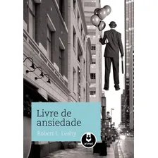 Livre de Ansiedade, de Leahy, Robert L. Editorial Artmed Editora Ltda., capa mole em português, 2011 Foto mini 1