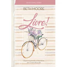 Livre! - Devocional: Experimentando a liberdade em Cristo dia a dia, de Moore, Beth. Editorial Ministérios Pão Diário, capa mole em português, 2021 Foto mini 1