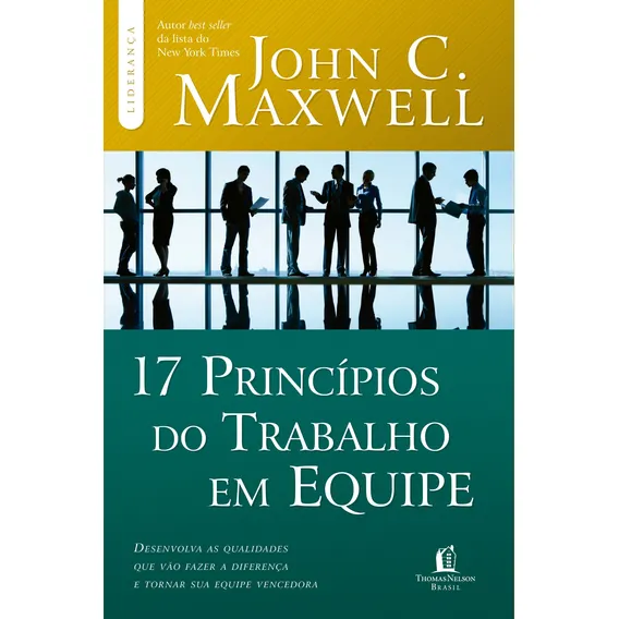 Livro 17 Princípios Do Trabalho Em Equipe De John C. Maxwell 2015 Em Português Capa Mole Editora Thomas Nelson Brasil Foto 1