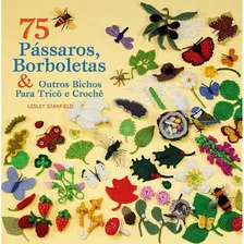 Livro 75 Passaros Borboletas E Outros Bichos Tricô E Crochê Foto  mini 1