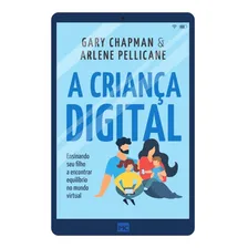 Livro A Criança Digital | Gary Chapman & Arlene Pellicane Foto  mini 1