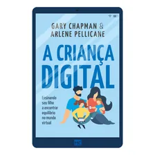 Livro A Criança Digital | Gary Chapman & Arlene Pellicane Foto mini  2