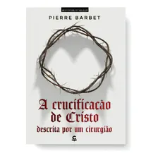 Livro A Crucificação De Cristo Descrita Por Um Cirurgião Foto mini 1