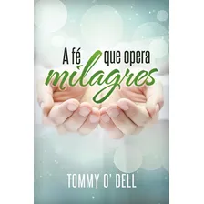 Livro A Fé Que Opera Milagres - Tommy Ray O Dell Foto mini 1