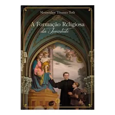 Livro A Formação Religiosa Da Juventude - Monsenhor Tihamer Toth Foto mini 1