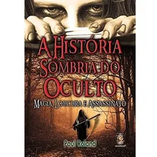 Livro A Hist贸ria Sombria Do Oculto: Magia, Loucura Foto mini 1