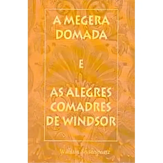 Livro: A Megera Domada E As Alegres Comadres De Windsor Autor: William Shakespeare (novo, Lacrado), De William Shakespeare. Editorial Cedic, Edição 1 Em Português Foto 1