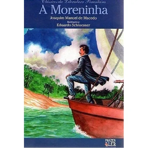Livro A Moreninha - Clássicos Da Literatura Brasileira - Joaquim Manuel De Macedo, Eduardo Schlosser, De Joaquim Manuel De Macedo, Eduardo Schlosser. Editora Prazer De Ler, Capa Mole Em Português Foto 1