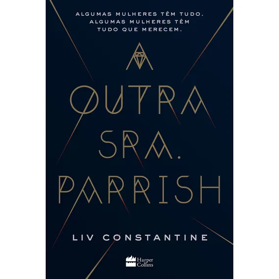 Livro A Outra Sra. Parrish por Liv Constantine 1ª Edição Algumas mulheres têm tudo. Algumas mulheres têm tudo que merecem. 2018 Português Editora HarperCollins Brasil Foto 1