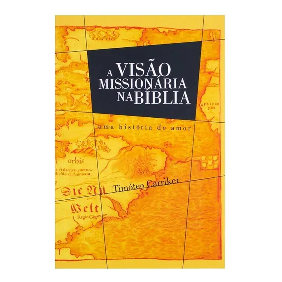 Livro: A Visão Missionária Na Bíblia | Timoteo Carriker Foto 1