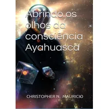 Livro Abrindo Os Olhos Da Consciência Ayahuasca Foto mini 1