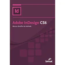 Livro Adobe Indesign Cs6 Espiral, De Marcos Serafim De Andrade. Editora Senac, Capa Mole Em Português Foto mini 1