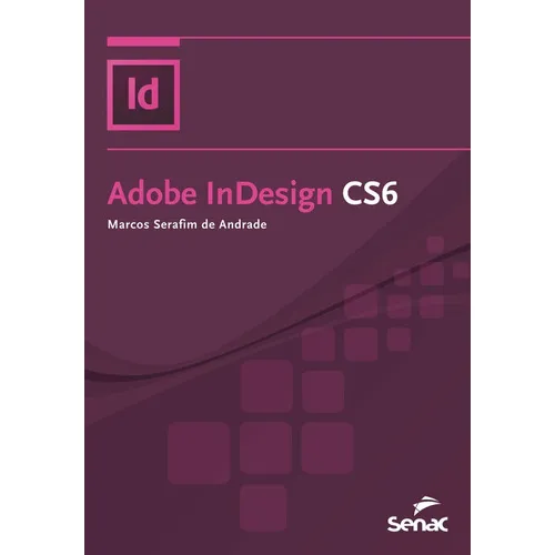 Livro Adobe Indesign Cs6 Espiral, De Marcos Serafim De Andrade. Editora Senac, Capa Mole Em Português Foto 1