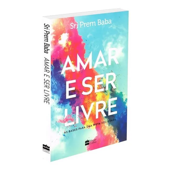 Livro Amar E Ser Livre de Sri Prem Baba Editora Harpercollins Brasil Capa Mole Em Português 2021 Foto 1