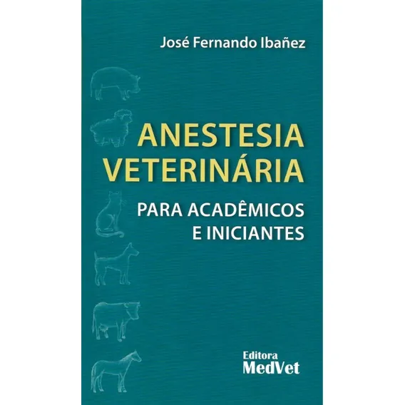 Livro - Anestesia Veterinária Para Acadêmicos E Iniciantes Foto 1