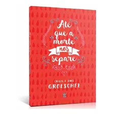 Livro Até Que A Morte Nos Separe | Craig E Amy Groeschel Foto mini 1