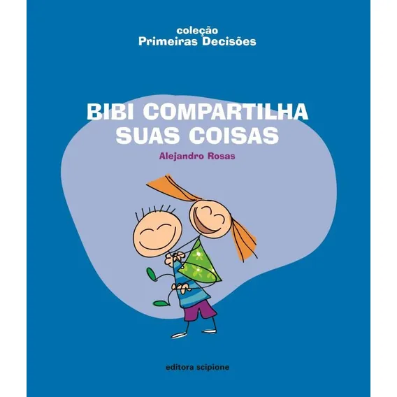 Livro Bibi compartilha suas coisas, de Rosas, Alejandro. Coleção primeiras decisões Editora Scipione em português, 2007 Foto 1