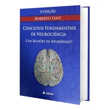 Livro Cem Bilhões De Neurônios Conceitos Fundamentais Da Neurociência, 3ª Edição Foto  mini 1