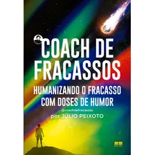 Livro Coach De Fracassos De Júlio Peixoto Capa Mole 2022 Em Português Editora Bestseller Foto mini 2
