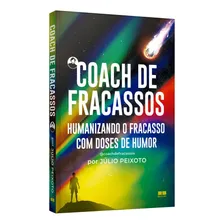 Livro Coach De Fracassos De Júlio Peixoto Capa Mole 2022 Em Português Editora Bestseller Foto mini 4