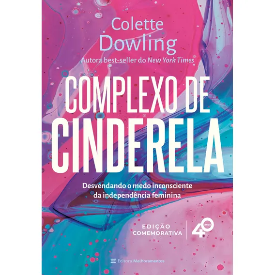 Livro Complexo de Cinderela Desenvolvendo o medo inconsciente da independência feminina Edição comemorativa de 40 anos de Dowling, Colette Editora Melhoramentos Capa Mole em Português 2022 Foto 1