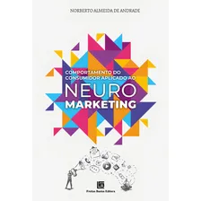 Livro Comportamento Do Consumidor Aplicado Ao Neuromarketing, De Andrade, Norberto Almeida De. Editorial Freitas Bastos, Capa Mole, Edição 1 Em Português, 2023 Foto mini 1