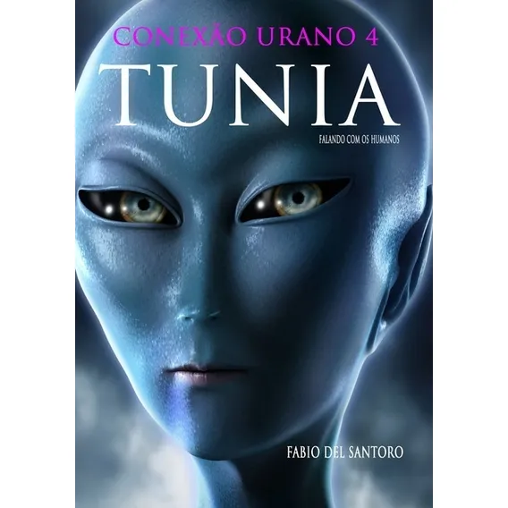 Livro: Conexão Urano 4 - Tunia: Falando Com Os Humanos (et) Foto 1