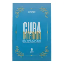 Livro Cura Interior Nova Edicao: Livro Cura Interior Nova Edicao - Betty Tapscott, De Livro Cura Interior Nova Edicao - Betty Tapscott. Editora Betania, Capa Mole Em Português Foto mini 1