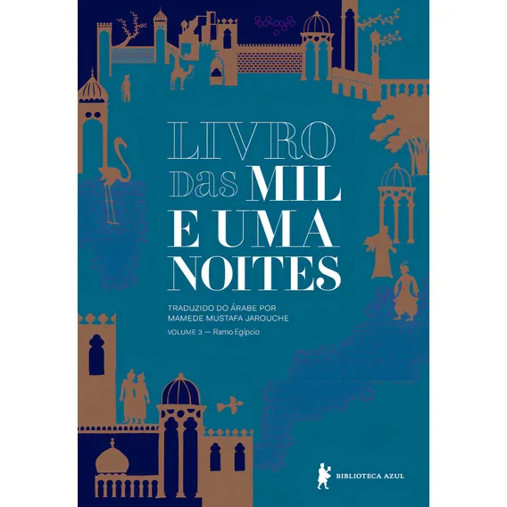 Livro das mil e uma noites ? Volume 3: Ramo egípcio (Edição revista e atualizada), de Anônimo. Série Livro das mil e uma noites (3), vol. 3. Editora Biblioteca Azul, capa mole em português, 2018 Foto 1
