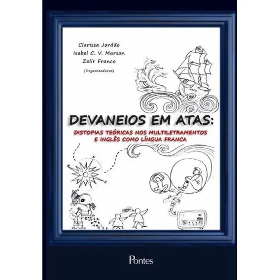 Livro Devaneios Em Atas - Distopias Teóricas Nos Multiletramentos E Inglês Como Língua Franca, De Jordão, Clarissa. Editorial Pontes, Capa Mole, Edição 1 Em Português, 2018 Foto 1