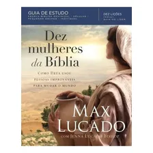 Livro Dez mulheres da Bíblia De Max Lucado Capa Mole Em Português 2018 Editora Thomas Nelson Brasil Foto mini 2