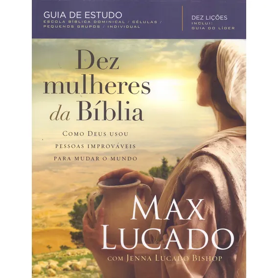 Livro Dez mulheres da Bíblia De Max Lucado Capa Mole Em Português 2018 Editora Thomas Nelson Brasil Foto 1