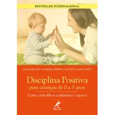 Livro Disciplina Positiva Para Crianças De 0 A 3 Anos: como criar filhos confiantes e capazes, de Nelsen, Jane. Disciplina Positiva Editorial Editora Manole, capa mole, edição 1 em português, 2018 Foto mini 2