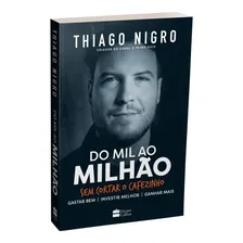 Livro Do Mil Ao Milhão Sem Cortar O Cafezinho - Thiago Nigro Foto mini 1